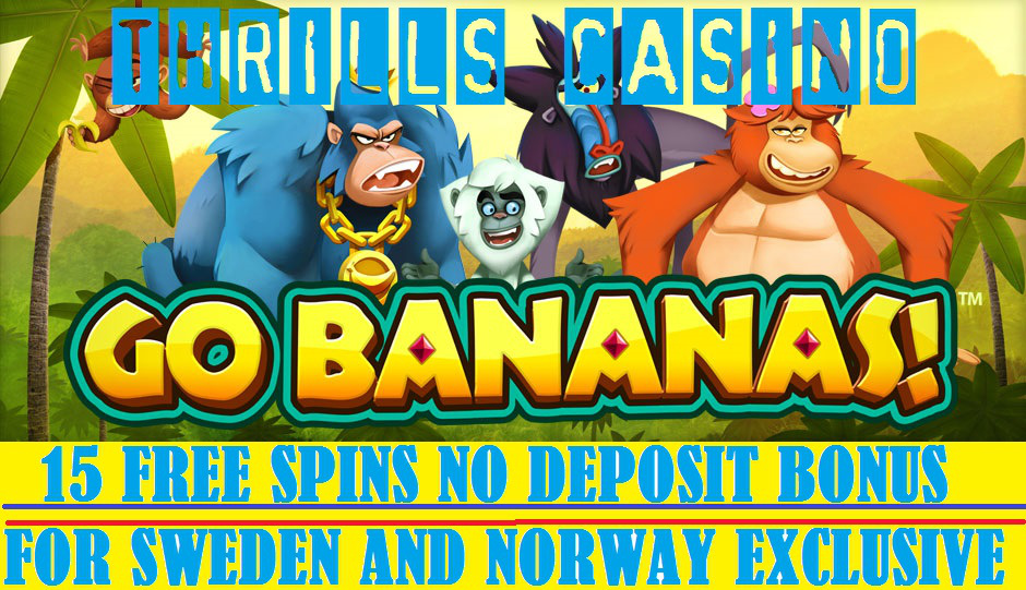 Thrills Casino 15 Free Spins On Go Bananas No Deposit Bonus