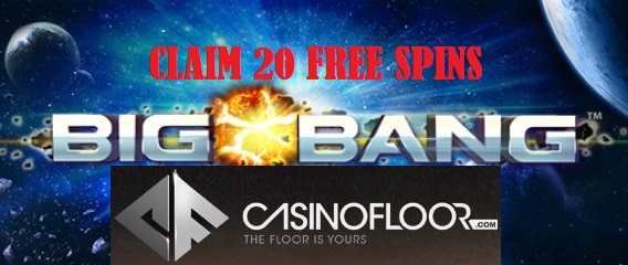 CasinoFloor 20 Free Spins On Big Bang
